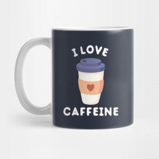 I love caffeine cute Mug